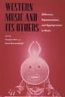 Western Music and Its Others : Difference, Representation, and Appropriation in Music - Book