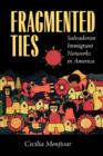 Fragmented Ties : Salvadoran Immigrant Networks in America - Book