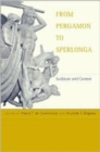 From Pergamon to Sperlonga : Sculpture and Context - Book