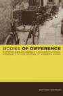 Bodies of Difference : Experiences of Disability and Institutional Advocacy in the Making of Modern China - Book