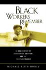 Black Workers Remember : An Oral History of Segregation, Unionism, and the Freedom Struggle - Book