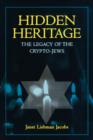 Hidden Heritage : The Legacy of the Crypto-Jews - Book