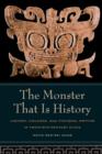 The Monster That Is History : History, Violence, and Fictional Writing in Twentieth-Century China - Book