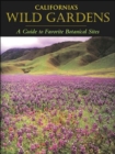 California's Wild Gardens : A Guide to Favorite Botanical Sites - Book