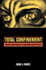 Total Confinement : Madness and Reason in the Maximum Security Prison - Book