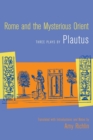 Rome and the Mysterious Orient : Three Plays by Plautus - Book