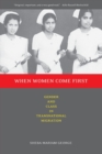 When Women Come First : Gender and Class in Transnational Migration - Book