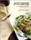 Perfect Pairings : A Master Sommelier’s Practical Advice for Partnering Wine with Food - Book