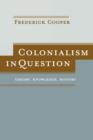 Colonialism in Question : Theory, Knowledge, History - Book