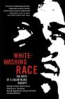 Whitewashing Race : The Myth of a Color-Blind Society - Book