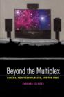 Beyond the Multiplex : Cinema, New Technologies, and the Home - Book