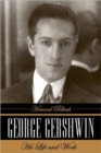 George Gershwin : His Life and Work - Book