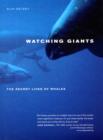 Watching Giants : The Secret Lives of Whales - Book