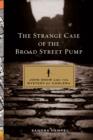 The Strange Case of the Broad Street Pump : John Snow and the Mystery of Cholera - Book