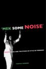Mek Some Noise : Gospel Music and the Ethics of Style in Trinidad - Book