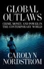 Global Outlaws : Crime, Money, and Power in the Contemporary World - Book