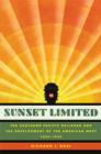 Sunset Limited : The Southern Pacific Railroad and the Development of the American West, 1850-1930 - Book