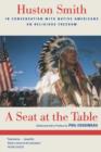 A Seat at the Table : Huston Smith in Conversation with Native Americans on Religious Freedom - Book