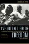 I've Got the Light of Freedom : The Organizing Tradition and the Mississippi Freedom Struggle, With a New Preface - Book