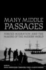 Many Middle Passages : Forced Migration and the Making of the Modern World - Book