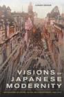 Visions of Japanese Modernity : Articulations of Cinema, Nation, and Spectatorship, 1895-1925 - Book