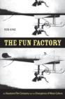 The Fun Factory : The Keystone Film Company and the Emergence of Mass Culture - Book