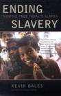 Ending Slavery : How We Free Today's Slaves - Book