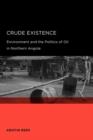 Crude Existence : Environment and the Politics of Oil in Northern Angola - Book