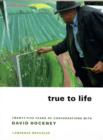True to Life : Twenty-Five Years of Conversations with David Hockney - Book