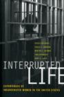 Interrupted Life : Experiences of Incarcerated Women in the United States - Book