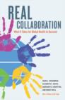 Real Collaboration : What It Takes for Global Health to Succeed - Book