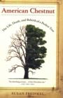 American Chestnut : The Life, Death, and Rebirth of a Perfect Tree - Book