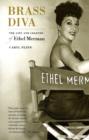 Brass Diva : The Life and Legends of Ethel Merman - Book