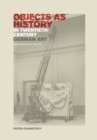 Objects as History in Twentieth-Century German Art : Beckmann to Beuys - Book