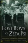 The Lost Boys of Zeta Psi : A Historical Archaeology of Masculinity at a University Fraternity - Book