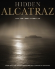 Hidden Alcatraz : The Fortress Revealed - Book