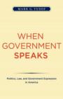 When Government Speaks : Politics, Law, and Government Expression in America - Book