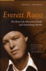 Everett Ruess : His Short Life, Mysterious Death, and Astonishing Afterlife - Book