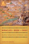 Miracles of Book and Body : Buddhist Textual Culture and Medieval Japan - Book