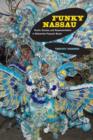 Funky Nassau : Roots, Routes, and Representation in Bahamian Popular Music - Book