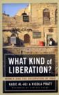 What Kind of Liberation? : Women and the Occupation of Iraq - Book
