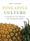 Pineapple Culture : A History of the Tropical and Temperate Zones - Book