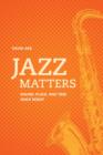 Jazz Matters : Sound, Place, and Time since Bebop - Book
