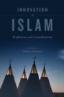 Innovation in Islam : Traditions and Contributions - Book