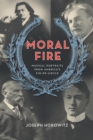 Moral Fire : Musical Portraits from America's Fin de Siecle - Book