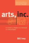 Arts, Inc. : How Greed and Neglect Have Destroyed Our Cultural Rights - Book