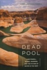 Dead Pool : Lake Powell, Global Warming, and the Future of Water in the West - Book