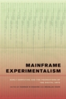 Mainframe Experimentalism : Early Computing and the Foundations of the Digital Arts - Book