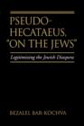 Pseudo Hecataeus, On the Jews : Legitimizing the Jewish Diaspora - Book