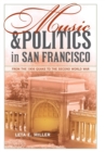 Music and Politics in San Francisco : From the 1906 Quake to the Second World War - Book